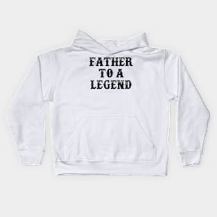 Father To A Legend Kids Hoodie
